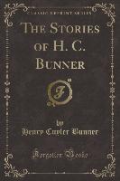 The Stories of H. C. Bunner (Classic Reprint)