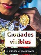 Ciudades visibles : 21 crónicas latinoamericanas