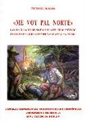 Me voy pal Norte : la configuración del sujeto migrante indocumentado en ocho novelas hispanoamericanas actuales, 1992-2009