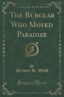 The Burglar Who Moved Paradise (Classic Reprint)