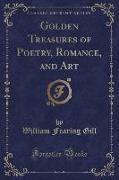 Golden Treasures of Poetry, Romance, and Art (Classic Reprint)