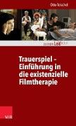 Trauerspiel - Einführung in die existenzielle Filmtherapie