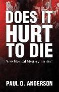 Does It Hurt to Die: New Medical Mystery Thriller!