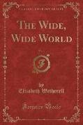 The Wide, Wide World, Vol. 1 (Classic Reprint)