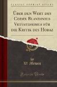 Über den Wert des Codex Blandinius Vetustissimus für die Kritik des Horaz (Classic Reprint)