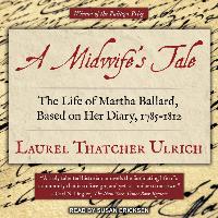 A Midwifeas Tale: The Life of Martha Ballard, Based on Her Diary, 1785-1812