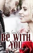 Be with you