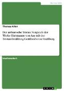 Der arthurische Tristan. Vergleich der Werke Hartmanns von Aue mit der Tristan-Erzählung Gottfrieds von Straßburg