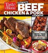 Taste of Home Ultimate Beef, Chicken and Pork Cookbook: The Ultimate Meat-Lovers Guide to Mouthwatering Meals