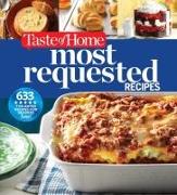 Taste of Home Most Requested Recipes: 633 Top-Rated Recipes Our Readers Love!