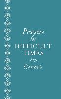 Prayers for Difficult Times: Cancer