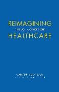 REIMAGINING HEALTHCARE