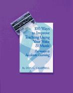 100 Ways to Improve Teaching Using Your Voice and Music: Pathways to Accelerated Learning