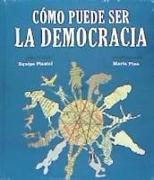 Cómo puede ser la democracia