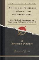 Die Ethisch-Politische Persönlichkeit des Philosophen