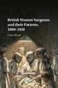 British Women Surgeons and Their Patients, 1860-1918