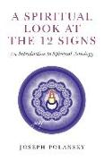 Spiritual Look at the 12 Signs