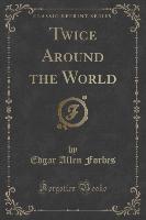 Twice Around the World (Classic Reprint)