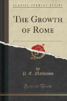 The Growth of Rome (Classic Reprint)
