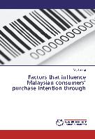 Factors that influence Malaysian consumers¿ purchase intention through