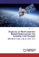 Analysis of Hydrometeor Based Attenuation for Satellite Link Budget