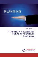 A Generic Framework for Hybrid Simulation in Healthcare