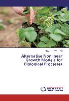 Alternative Nonlinear Growth Models for Biological Processes
