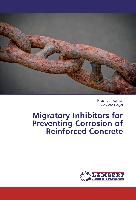 Migratory Inhibitors for Preventing Corrosion of Reinforced Concrete