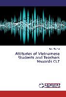 Attitudes of Vietnamese Students and Teachers towards CLT