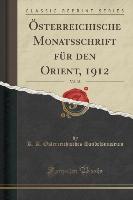 Österreichische Monatsschrift für den Orient, 1912, Vol. 38 (Classic Reprint)