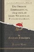 Die Oberste Heeresleitung, 1914-1916, in Ihren Wichtigsten Entschliessungen (Classic Reprint)
