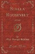 Stella Roosevelt: A Novel (Classic Reprint)