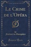 Le Crime de l'Opéra, Vol. 2 (Classic Reprint)