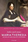 Maria Theresia - Liebet mich immer