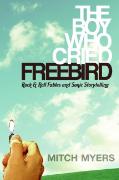 The Boy Who Cried Freebird