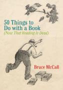 50 Things to Do with a Book