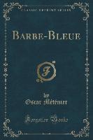 Barbe-Bleue (Classic Reprint)