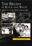 The Bruins in Black and White: 1966 to the 21st Century