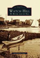 Watch Hill: By River and by sea