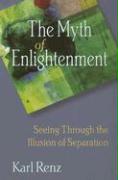 Myth of Enlightenmen: Seeing Through the Illusion of Separation