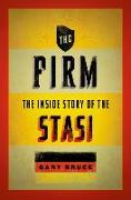 The Firm: The Inside Story of the Stasi