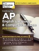 Cracking the AP English Language & Composition Exam, 2018 Edition: Proven Techniques to Help You Score a 5