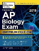 Cracking the AP Biology Exam 2018, Premium Edition