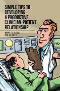 Simple Tips to Developing a Productive Clinician-Patient Relationship