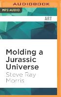 Molding a Jurassic Universe