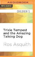 Trixie Tempest and the Amazing Talking Dog