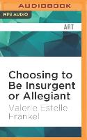 CHOOSING TO BE INSURGENT OR M