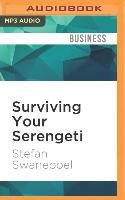 Surviving Your Serengeti: 7 Skills to Master Business and Life, a Fable of Self Discovery