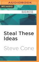 Steal These Ideas: Marketing Secrets That Will Make You a Star