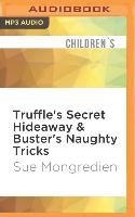 Truffle's Secret Hideaway & Buster's Naughty Tricks